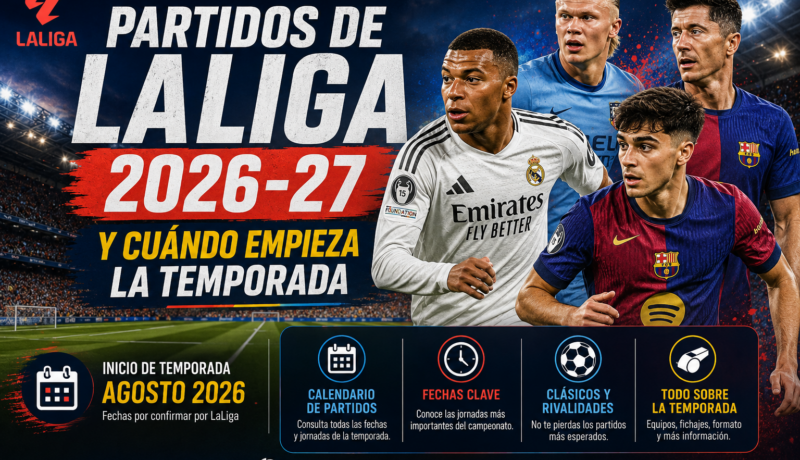 partidos de la liga, fecha de inicio de la temporada, horario e información relevante