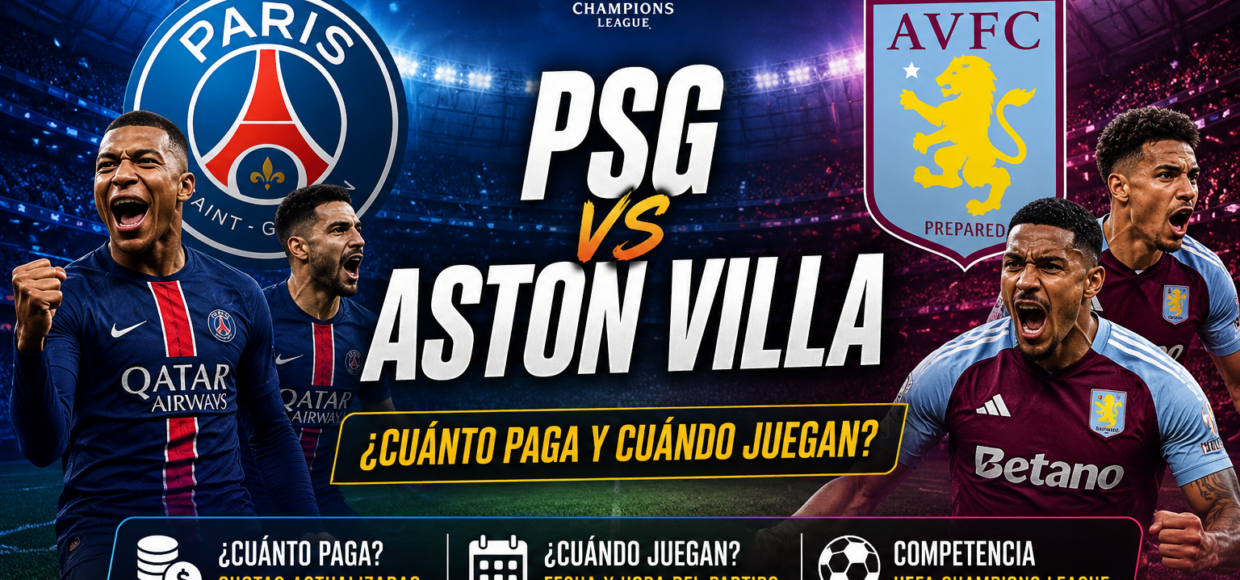 equipos psg vs aston villa fecha, horario y cuánto paga cada cuota